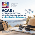 ACAS : la CFE-CGC SICTAM refuse la régression sociale sur la « Destination de l&rsquo;année »