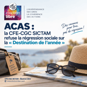 Lire la suite à propos de l’article ACAS : la CFE-CGC SICTAM refuse la régression sociale sur la « Destination de l&rsquo;année »
